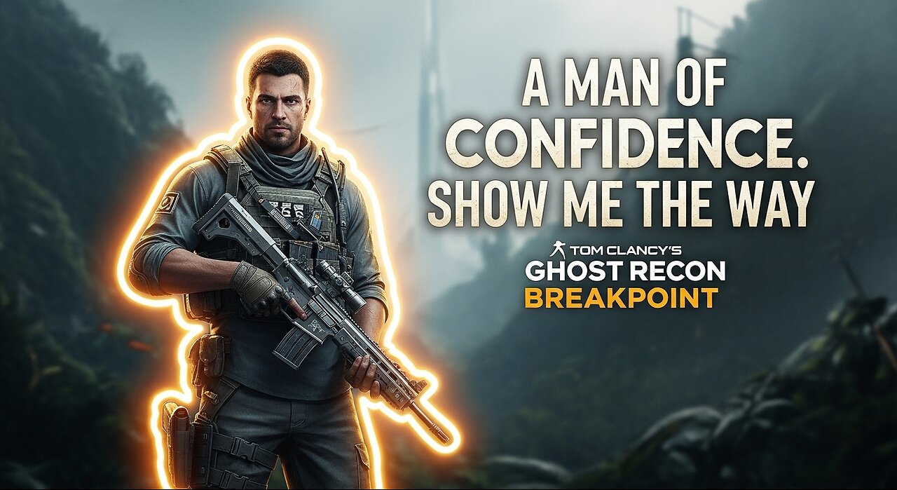 A Man of Confidence. Show Me the Way ► Tom Clancy's Ghost Recon Breakpoint
