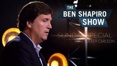 Nov 4, 2018 Tucker Carlson | The Ben Shapiro Show Sunday Special Ep. 26