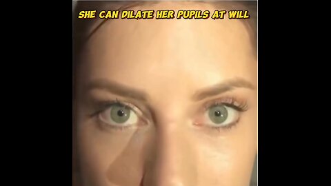 She can dilate her pupils at will