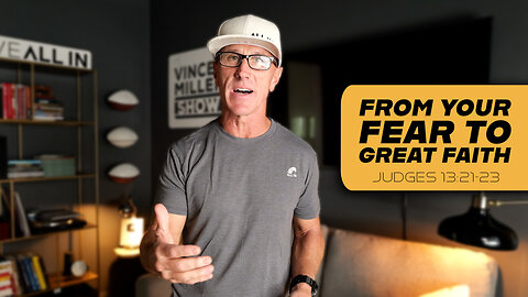 From Your Fear to Great Faith | Judges 13:21-23