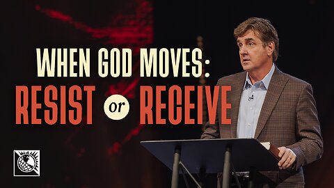When God Moves [Resist or Receive]