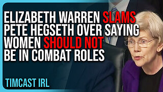 Elizabeth Warren SLAMS Pete Hegseth Over Saying Women SHOULD NOT Be In Combat Roles In The Military