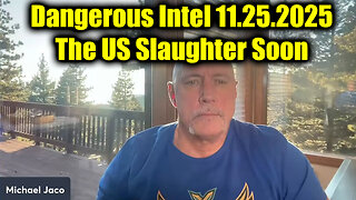 Michael Jaco Dangerous Intel 11.25.25 - The US Slaughter Soon