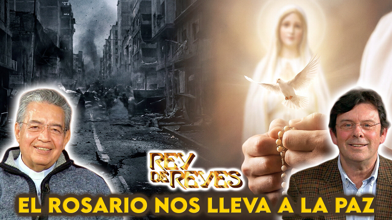 El Rosario nos lleva a la paz - Rey de Reyes