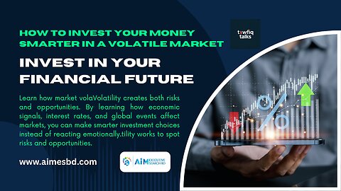 How to Invest Your Money Smarter in a Volatile Market | Invest in Your Financial Future