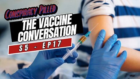 The Vaccine Conversation (S5 - Ep17)