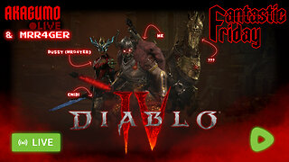 🕸 LIVE - AKAGUMO - FANTASTIC FRIDAY #27 - DIABLO IV WITH THE G4YER OF US ALL!