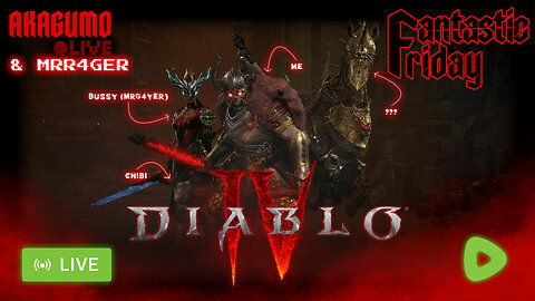 🕸 LIVE - AKAGUMO - FANTASTIC FRIDAY #27 - DIABLO IV WITH THE G4YER OF US ALL!