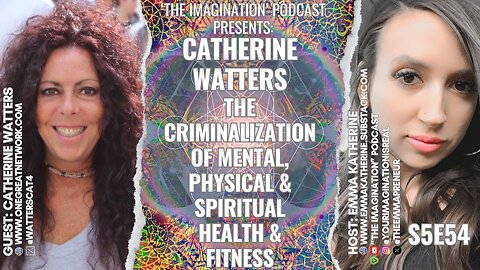 S5E54 | Catherine Watters - The Criminalization of Mental, Physical & Spiritual Health & Fitness