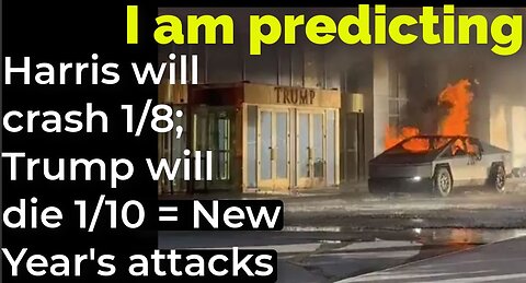 I am predicting: Harris will crash 1/8; Trump will die 1/10 = New Year's attacks