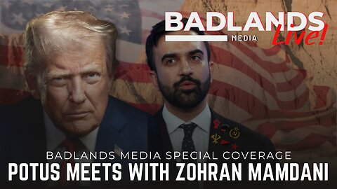 Badlands Media Special Coverage - President Trump Meets with Zohran Mamdani
