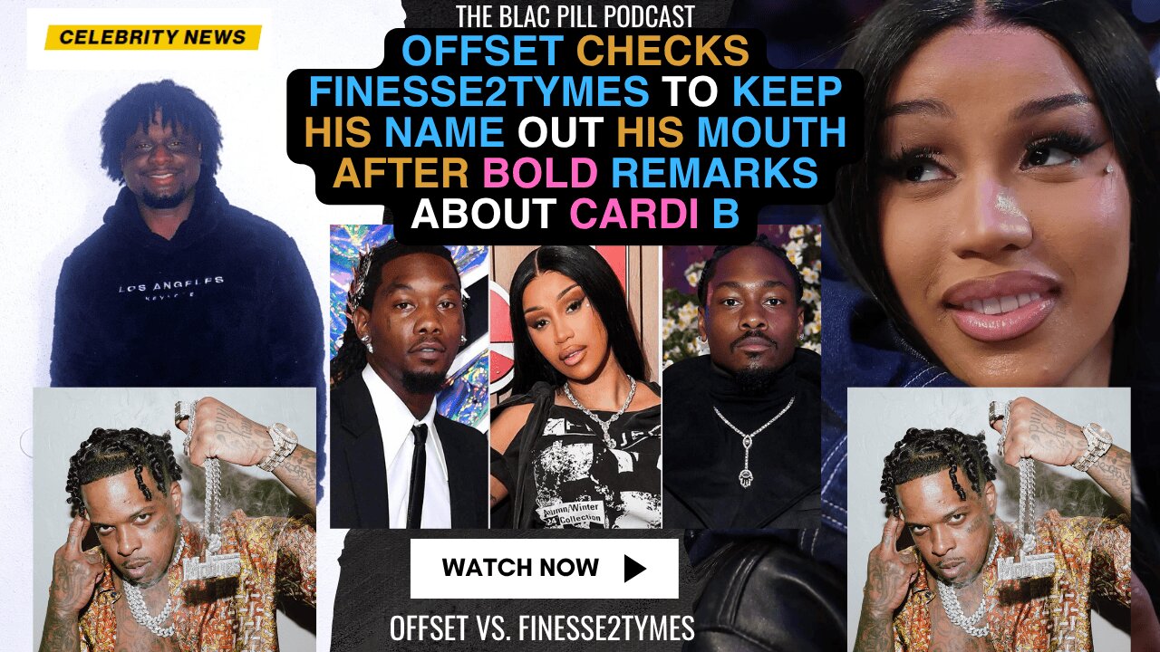 Offset CHECKS Finesse2Tymes to Keep His Name Out His Mouth after BOLD remarks about Cardi B