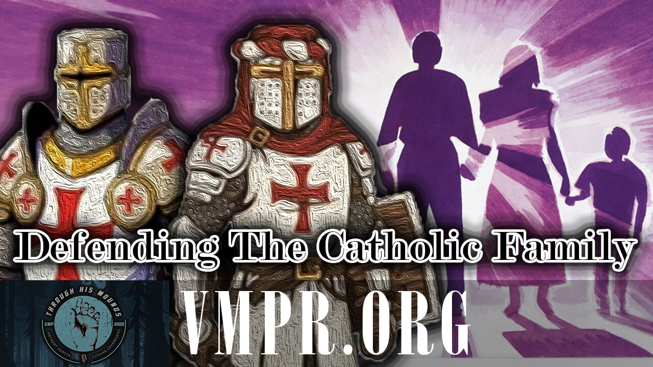 24 Nov 25, Through His Wounds: Defending The Catholic Family