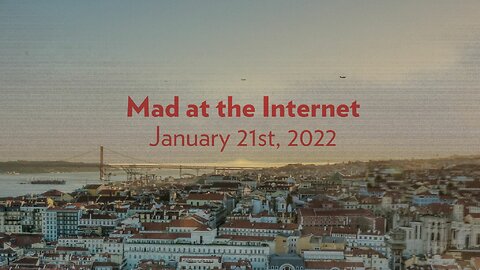 2022-01-21 - From CPAP to Portugal - Mad at the Internet