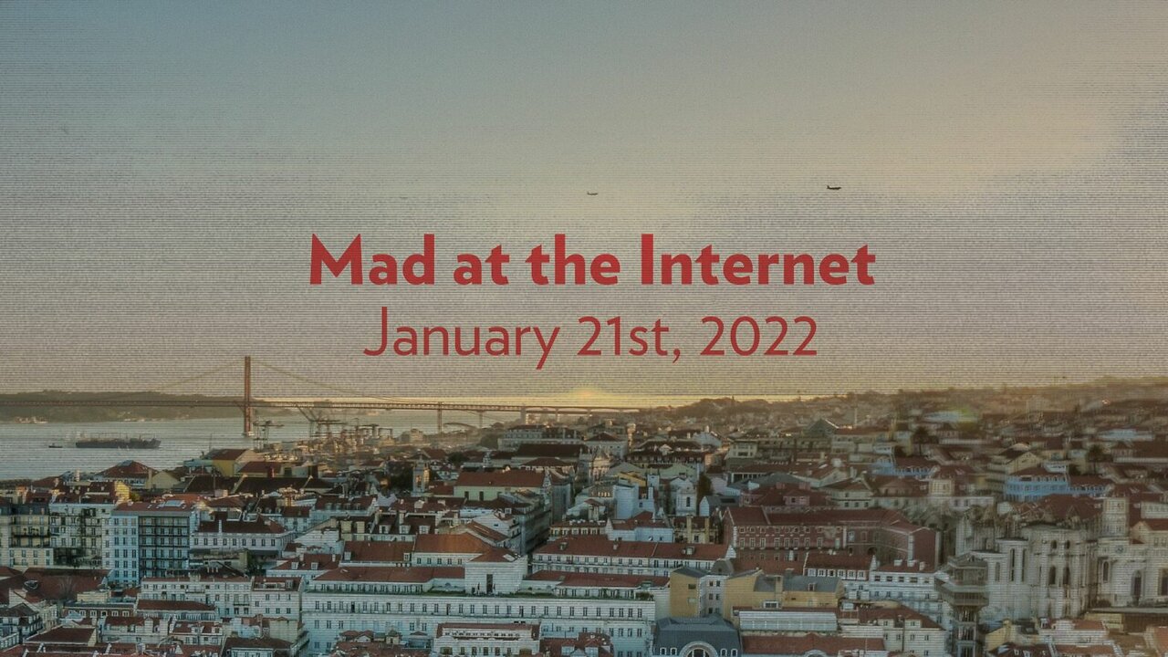 2022-01-21 - From CPAP to Portugal - Mad at the Internet