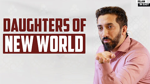 Daughters Of New World | Nouman Ali Khan