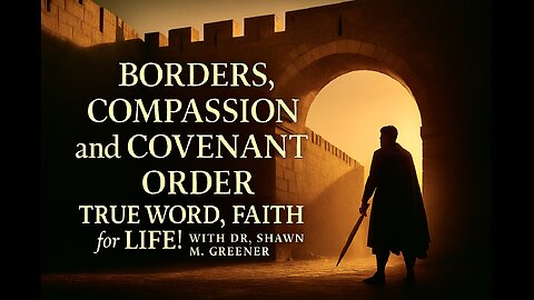 Borders, Compassion, and Covenant Order: What Would Jesus Really Do?
