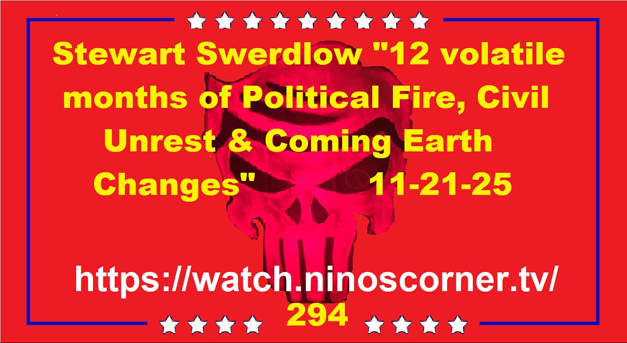 Stewart Swerdlow "12 volatile months of Political Fire, Civil Unrest &..." 11-21-25