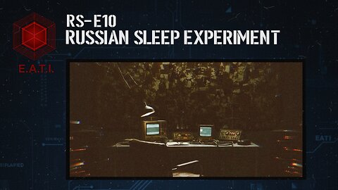 E.A.T.I Case: Russian Sleep Experiment