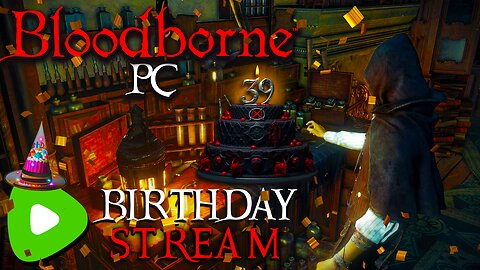 🔴LIVE - Born In The Gothic Era | Bloodborne PC | Birthday Stream 🎂