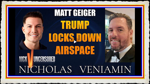 Matt Geiger Discusses Trump Locks Down Airspace with Nicholas Veniamin