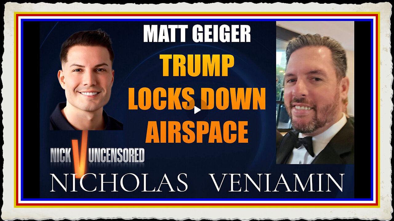 Matt Geiger Discusses Trump Locks Down Airspace with Nicholas Veniamin