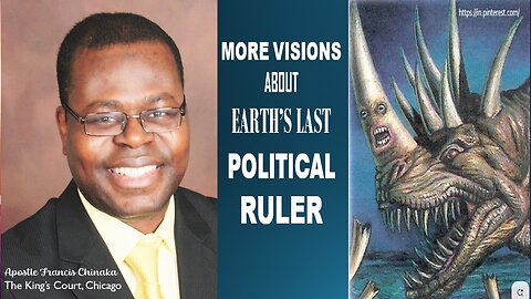 MORE VISIONS ABOUT EARTH'S LAST POLITICAL RULER