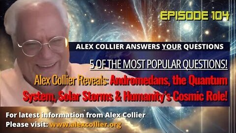 Alex Collier Reveals: Andromedans, the Quantum System, Solar Storms & Humanity’s Cosmic Role!