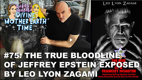 DIVINE MOTHER EARTH TIME #75: THE TRUE BLOODLINE OF JEFFREY EPSTEIN EXPOSED BY LEO LYON ZAGAMI