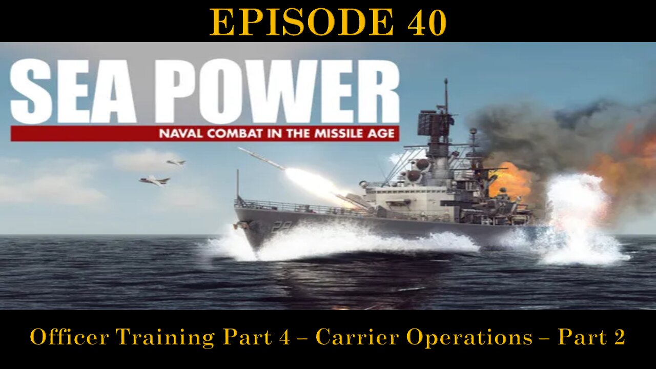 Sea Power - Naval Combat in the Missile Age - EPISODE 40 - Officer Training Part 4 - Part 2