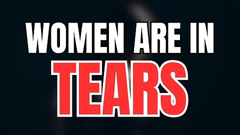 Women Are In Tears—As Men Avoid Them 