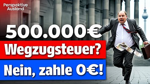 Halbe Million Wegzugsteuer? Wie du mit einem einfachen Trick 0€ zahlst