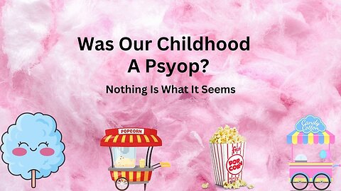 Was Our Childhood A Psyop? Bring In The Clowns🤡