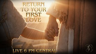 Return To Your First Love