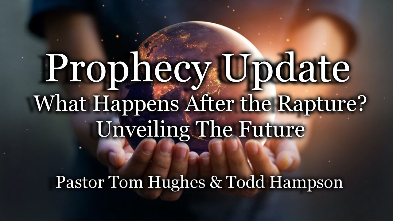 Prophecy Update: What Happens After the Rapture? Unveiling The Future