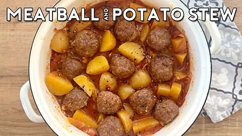 MEATBALL & POTATO STEW