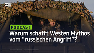 Warum schafft der Westen den Mythos des bevorstehenden "russischen Angriffs"?