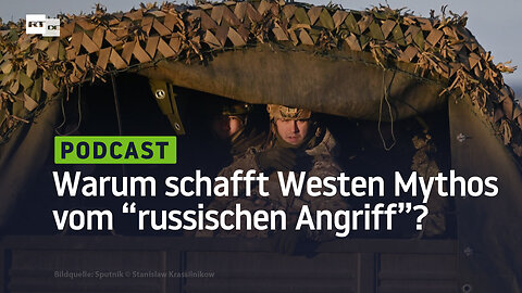 Warum schafft der Westen den Mythos des bevorstehenden "russischen Angriffs"?