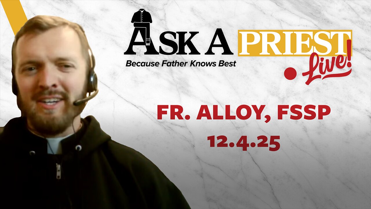Ask A Priest Live - Open Q&A with Fr. Daniel Alloy, FSSP
