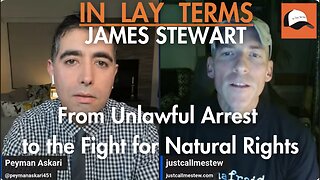 James Stewart | EP 135 | Exposing Corruption: From Unlawful Arrest to the Fight for Natural Rights