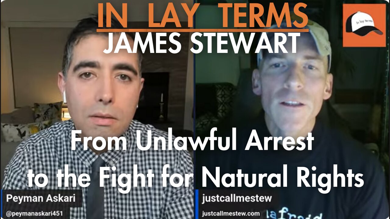 James Stewart | EP 135 | Exposing Corruption: From Unlawful Arrest to the Fight for Natural Rights