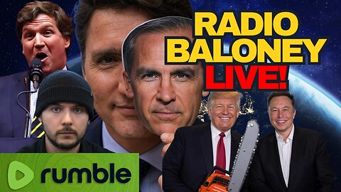 Radio Baloney Live! Carbon Tax Carney, Timcast Joins Rumble, DOGE, USAID, WEF, Tom Homan, Canada