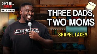 Three Dads, Two Moms | Shapel Lacey | Half Hour Stand Up Comedy Special