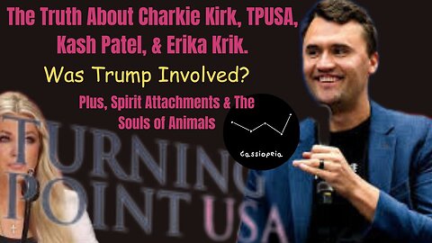 The Truth About Charlie Kirk, TPUSA, Kash Patel, & Erika Kirk. Was TRUMP Involved?