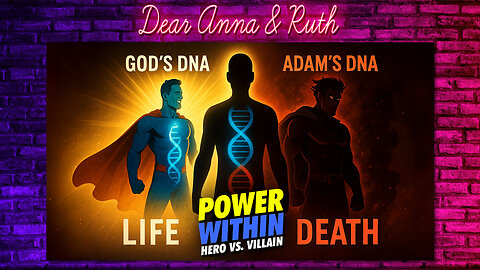 Dear Anna & Ruth: POWER WITHIN: HERO vs. VILLAIN