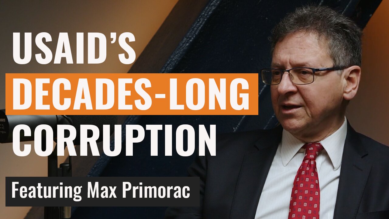 Max Primorac: Former USAID Official Speaks Out Against Decades-Long Agency Corruption