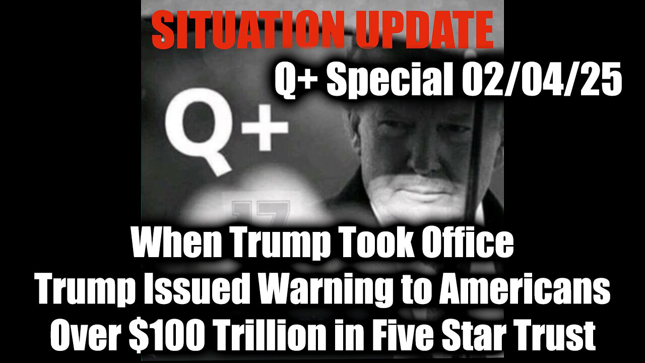 Situation Update 2.4.25 - When Trump Took Office; Trump Issued Warning to Americans