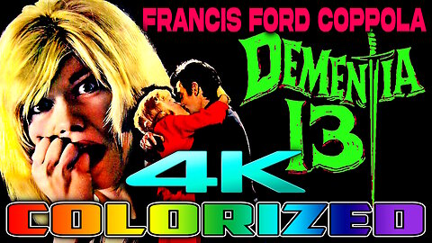 Dementia 13 (4K - UHD) - COLORIZED & REMASTERED - Directed by Francis Ford Coppola - Thriller
