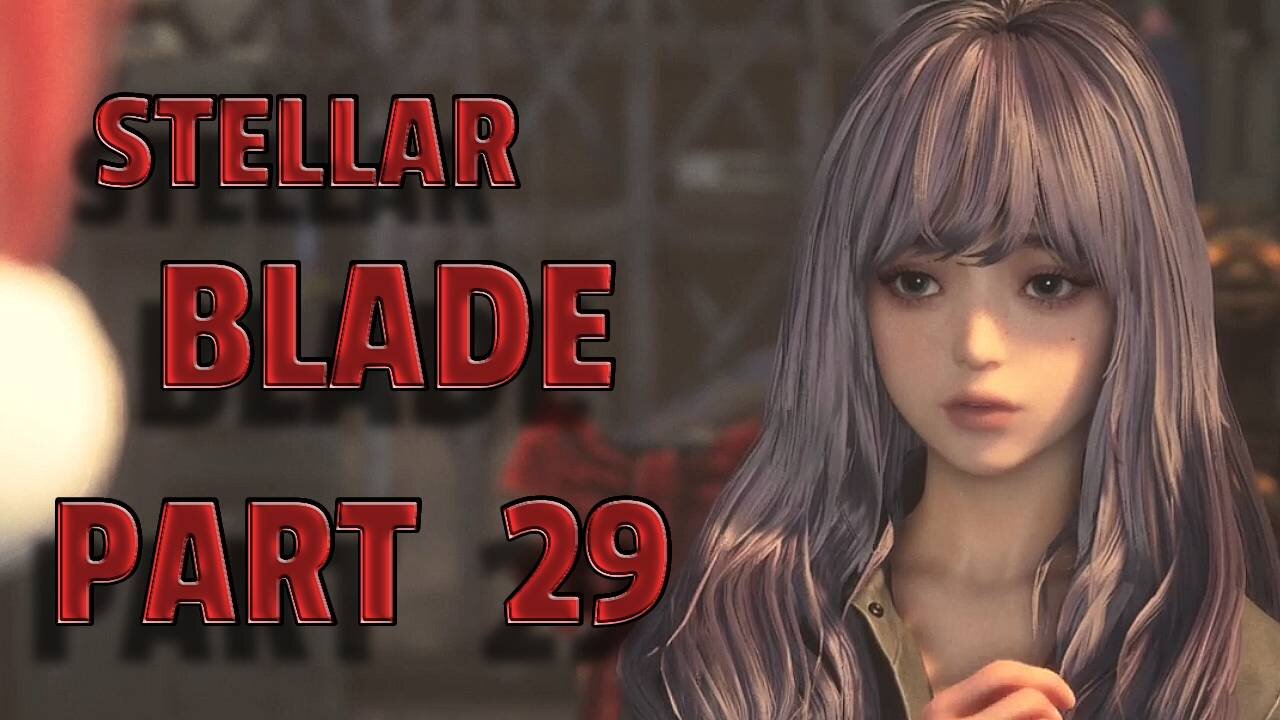 STELLAR BLADE-- LET'S PLAY-- PART 29-- KING OF THE TUNNELS SIDE QUEST