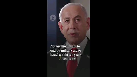 Netanyahu says Israel aims to end its reliance on U.S. military aid within a decade.